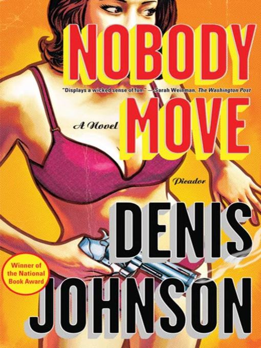 Title details for Nobody Move by Denis Johnson - Available